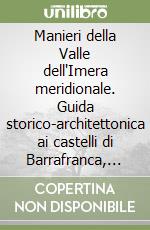 Manieri della Valle dell'Imera meridionale. Guida storico-architettonica ai castelli di Barrafranca, Garsiliato, Mazzarino, Pietraperzia, Pietra Rossa libro