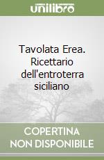 Tavolata Erea. Ricettario dell'entroterra siciliano libro