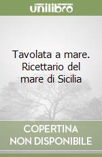 Tavolata a mare. Ricettario del mare di Sicilia libro