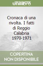 Cronaca di una rivolta. I fatti di Reggio Calabria 1970-1971