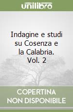 Indagine e studi su Cosenza e la Calabria. Vol. 2 libro