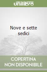 Nove e sette sedici libro