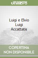 Luigi e Elvio Luigi Accattatis libro