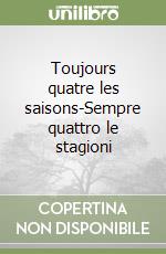 Toujours quatre les saisons-Sempre quattro le stagioni libro