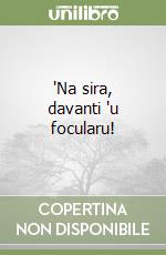 'Na sira, davanti 'u focularu! libro