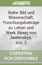 Reihe Bild und Wissenschaft. Forschungsbeiträge zu Leben und Werk Alexej von Jawlenskys. Vol. 2 libro