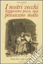 I nostri vecchi leggevano poco, ma pensavano molto libro