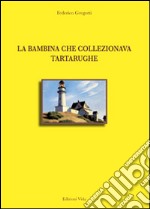 La bambina che collezionava tartarughe libro