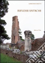 Riflessi antichi libro