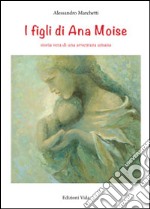 I figli di Ana Moise libro