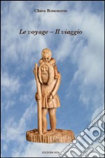 Le voyage-Il viaggio. Ediz. bilingue