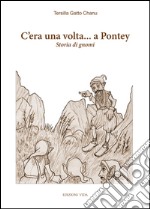 C'era una volta... a Pontey. Storia di gnomi libro