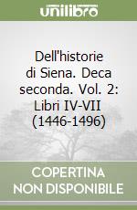 Dell'historie di Siena. Deca seconda. Vol. 2: Libri IV-VII (1446-1496) libro