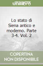 Lo stato di Siena antico e moderno. Parte 3-4. Vol. 2 libro