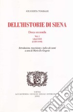 Dell'historie di Siena. Deca Seconda. Vol. 1: Libri I-III (1355-1444) libro