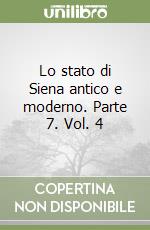 Lo stato di Siena antico e moderno. Parte 7. Vol. 4 libro