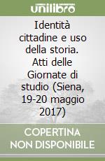 Identità cittadine e uso della storia. Atti delle Giornate di studio (Siena, 19-20 maggio 2017)