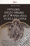 Origine dello Spedale di S.ta Maria della Scala di Siena libro