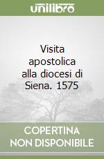 Visita apostolica alla diocesi di Siena. 1575 libro