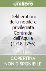 Deliberationi della nobile e privilegiata Contrada dell'Aquila (1718-1756) libro