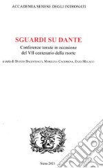 Sguardi su Dante. Conferenze tenute in occasione del VII centenario della morte libro