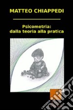 Psicometria. Dalla teoria alla pratica libro