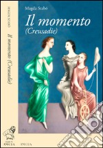 Il momento (Creusaide) libro