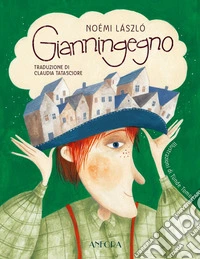 Gianningegno. Fiabe per chi ci crede e per chi non ci crede. Ediz. illustrata libro