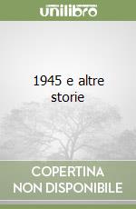 1945 e altre storie libro