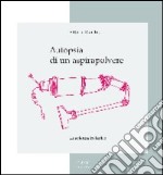 Autopsia di un aspirapolvere. La scienza in teatro libro