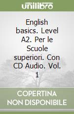 English basics. Level A2. Per le Scuole superiori. Con CD Audio. Vol. 1