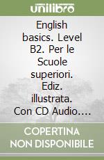 English basics. Level B2. Per le Scuole superiori. Ediz. illustrata. Con CD Audio. Vol. 3