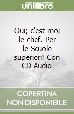 Oui; c'est moi le chef. Per le Scuole superiori! Con CD Audio