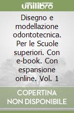 Disegno e modellazione odontotecnica. Per le Scuole superiori. Con e-book. Con espansione online. Vol. 1 libro