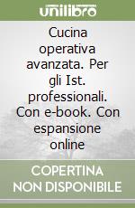 Cucina operativa avanzata. Per gli Ist. professionali. Con e-book. Con espansione online libro