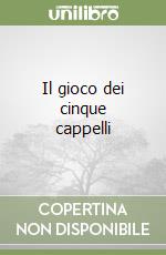 Il gioco dei cinque cappelli