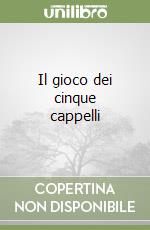 Il gioco dei cinque cappelli libro