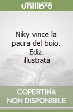 Niky vince la paura del buio. Ediz. illustrata libro