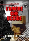 L'amore che uccide libro