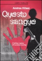 Questo sangue. L'ultima rapina di Luciano Lutring libro