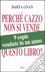 Perché cazzo non si vende questo libro? libro