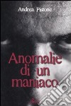 Anomalie di un maniaco libro di Pistone Andrea