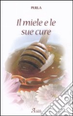 Il miele e le sue cure libro