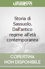 Storia di Sassuolo. Dall'antico regime all'età contemporanea