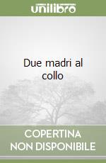 Due madri al collo