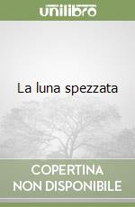 La luna spezzata libro