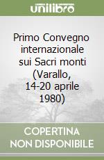 Primo Convegno internazionale sui Sacri monti (Varallo, 14-20 aprile 1980) libro