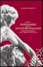 Nuovo dizionario degli scultori italiani dell'Ottocento e del primo Novecento. Ediz. illustrata libro