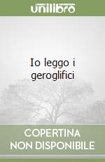 Io leggo i geroglifici libro