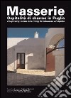 Masserie. Ospitalità di charme in Puglia-Hospitality in the charming farmhouses of Apulia. Ediz. bilingue libro